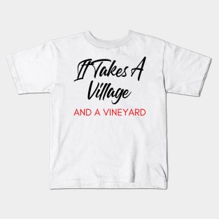 It Takes A Village And A Vineyard. Funny Wine Lover Quote. Black and Red Kids T-Shirt